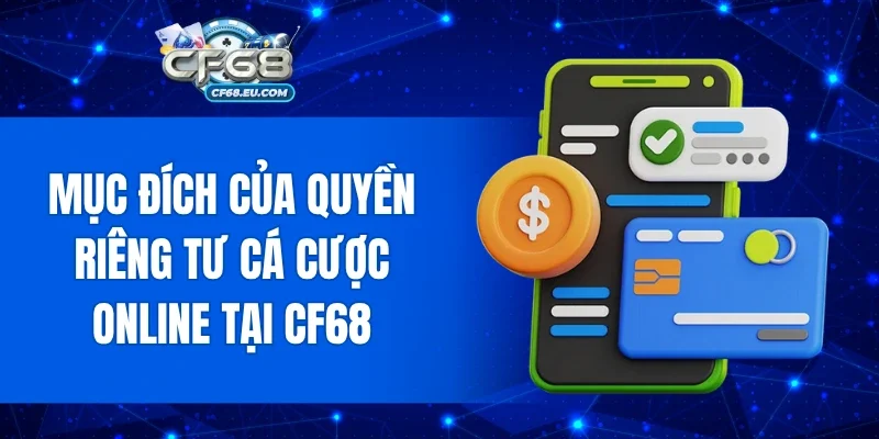 Mục đích của quyền riêng tư cá cược CF68
